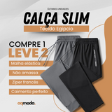 Calça Slim®️ - Tecido Egípcio - (Compre 1 Leve 2)